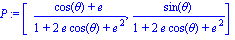 P := vector([(cos(theta)+e)/(1+2*e*cos(theta)+e^2), sin(theta)/(1+2*e*cos(theta)+e^2)])