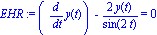 EHR := (diff(y(t), t))-2*y(t)/sin(2*t) = 0