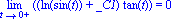 Limit((ln(sin(t))+_C1)*tan(t), t = 0, right) = 0