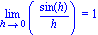 Limit(sin(h)/h, h = 0) = 1