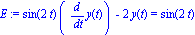 E := sin(2*t)*(diff(y(t), t))-2*y(t) = sin(2*t)