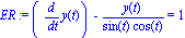 ER := (diff(y(t), t))-y(t)/(sin(t)*cos(t)) = 1
