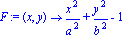 F := proc (x, y) options operator, arrow; x^2/a^2+y^2/b^2-1 end proc