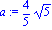a := 4/5*5^(1/2)