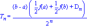 T[n] = (b-a)*(1/2*f(a)+1/2*f(b)+D[n])/2^n