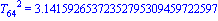 T[64]^2 = 3.14159265372352795309459722597