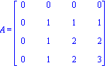 A = matrix([[0, 0, 0, 0], [0, 1, 1, 1], [0, 1, 2, 2], [0, 1, 2, 3]])