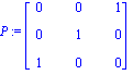 P := matrix([[0, 0, 1], [0, 1, 0], [1, 0, 0]])