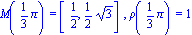 M(1/3*Pi) = [1/2, 1/2*3^(1/2)], rho(1/3*Pi) = 1