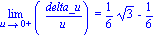 Limit(delta_u/u, u = 0, right) = 1/6*3^(1/2)-1/6