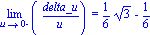 Limit(delta_u/u, u = 0, left) = 1/6*3^(1/2)-1/6