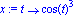 x := proc (t) options operator, arrow; cos(t)^3 end proc