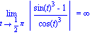Limit(abs((sin(t)^3-1)/cos(t)^3), t = 1/2*Pi) = infinity