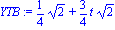 YTB := 1/4*2^(1/2)+3/4*t*2^(1/2)