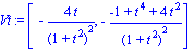 Vt := [-4*t/(1+t^2)^2, -(-1+t^4+4*t^2)/(1+t^2)^2]