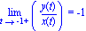 Limit(y(t)/x(t), t = -1, right) = -1