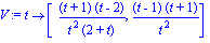 V := proc (t) options operator, arrow; [(t+1)*(t-2)/(t^2*(2+t)), (t-1)*(t+1)/t^2] end proc