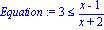 Equation := 3 <= (x-1)/(x+2)