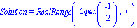 Solution = RealRange(Open((-1)/2), infinity)