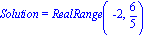 Solution = RealRange(-2, 6/5)