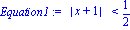 Equation1 := abs(x+1) < 1/2