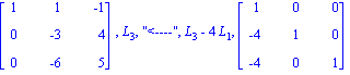 matrix([[1, 1, -1], [0, -3, 4], [0, -6, 5]]), L[3], 