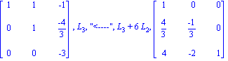 matrix([[1, 1, -1], [0, 1, (-4)/3], [0, 0, -3]]), L[3], 