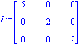 J := matrix([[5, 0, 0], [0, 2, 0], [0, 0, 2]])