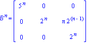 B^n = matrix([[5^n, 0, 0], [0, 2^n, n*2^(n-1)], [0, 0, 2^n]])
