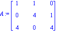 A := matrix([[1, 1, 0], [0, 4, 1], [4, 0, 4]])