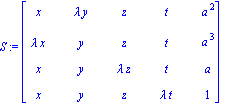 S := matrix([[x, lambda*y, z, t, a^2], [lambda*x, y, z, t, a^3], [x, y, lambda*z, t, a], [x, y, z, lambda*t, 1]])
