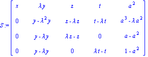 S := matrix([[x, lambda*y, z, t, a^2], [0, y-lambda^2*y, z-lambda*z, t-lambda*t, a^3-lambda*a^2], [0, y-lambda*y, lambda*z-z, 0, a-a^2], [0, y-lambda*y, 0, lambda*t-t, 1-a^2]])