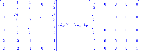 matrix([[1, 1/2, (-1)/2, 0, 1/2], [0, (-21)/2, 1/2, -1, (-5)/2], [0, 3/2, (-1)/2, 1, 3/2], [2, -2, 1, -1, 1], [2, 2, 1, 0, 2]]), L[3], 