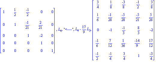 matrix([[1, 1/2, (-1)/2, 0, 0], [0, 1, (-1)/21, 2/21, 0], [0, 0, 1, -2, 0], [0, 0, 0, 1, 0], [0, 0, 0, 0, 1]]), L[4], 