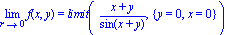 Limit(f(x, y), r = 0) = limit((x+y)/sin(x+y), {y = 0, x = 0})