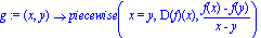 g := proc (x, y) options operator, arrow; piecewise(x = y, D(f)(x), (f(x)-f(y))/(x-y)) end proc
