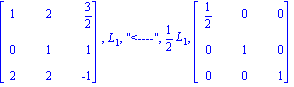 matrix([[1, 2, 3/2], [0, 1, 1], [2, 2, -1]]), L[1], 