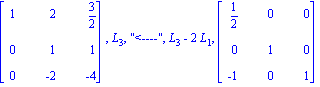 matrix([[1, 2, 3/2], [0, 1, 1], [0, -2, -4]]), L[3], 