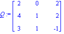 Q := matrix([[2, 0, 2], [4, 1, 2], [3, 1, -1]])
