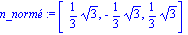 n_norm� := vector([1/3*3^(1/2), -1/3*3^(1/2), 1/3*3^(1/2)])
