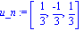 u_n := vector([1/3, (-1)/3, 1/3])